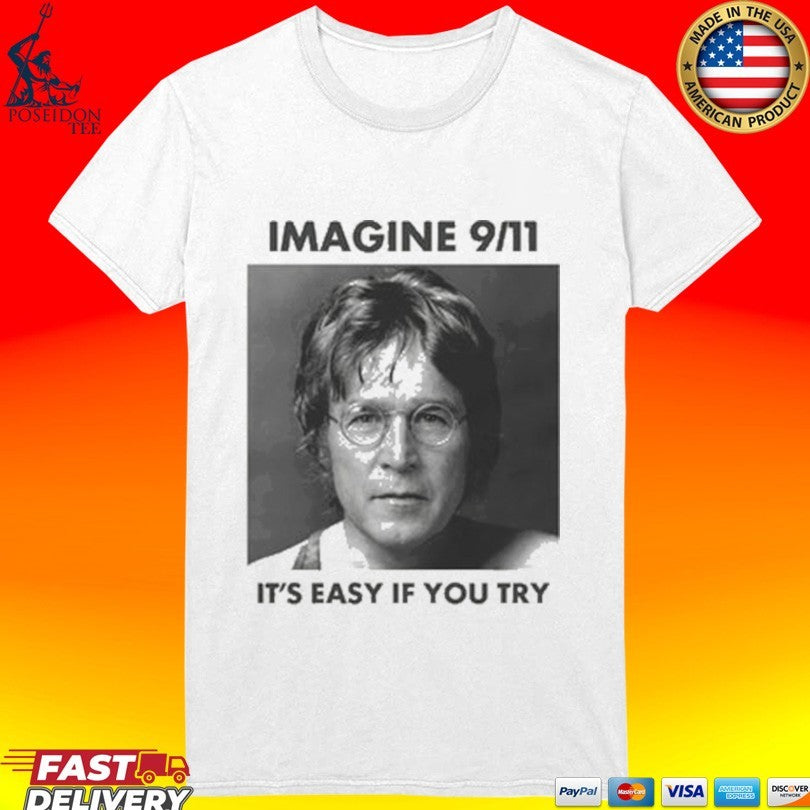 Imagine 9 11 It’s Easy If You Try T-shirt