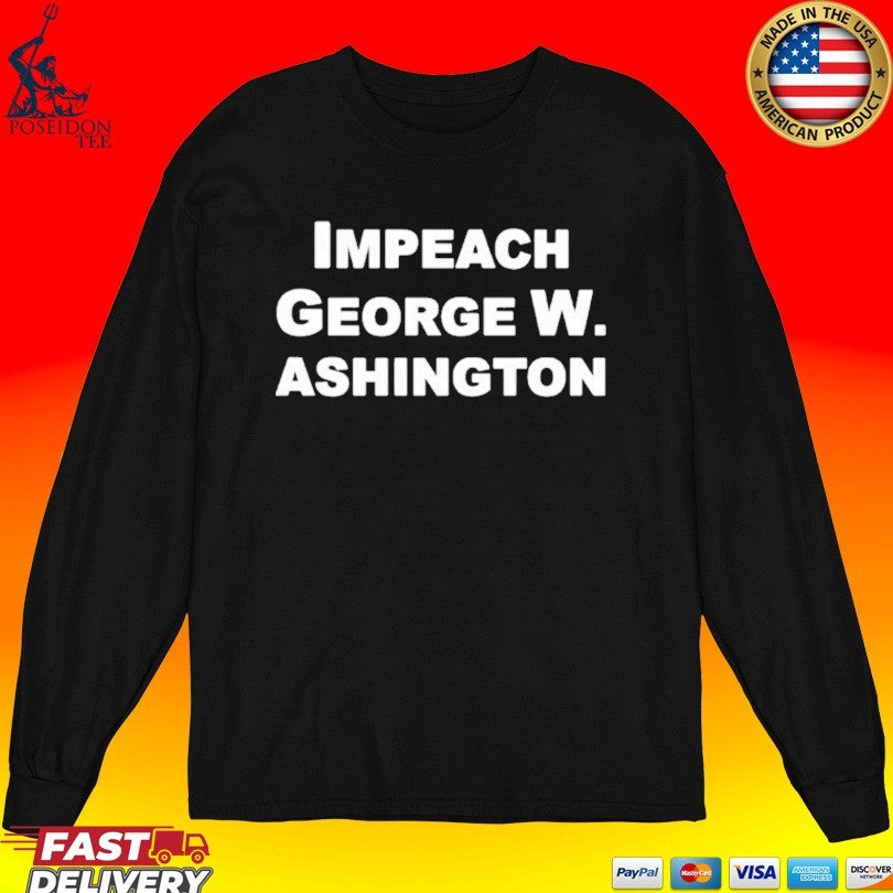 Impeach George Washington T-shirt