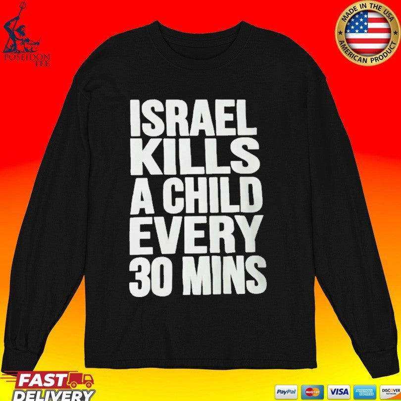 Isrel Kills A Child Every 30 Mins T-shirt