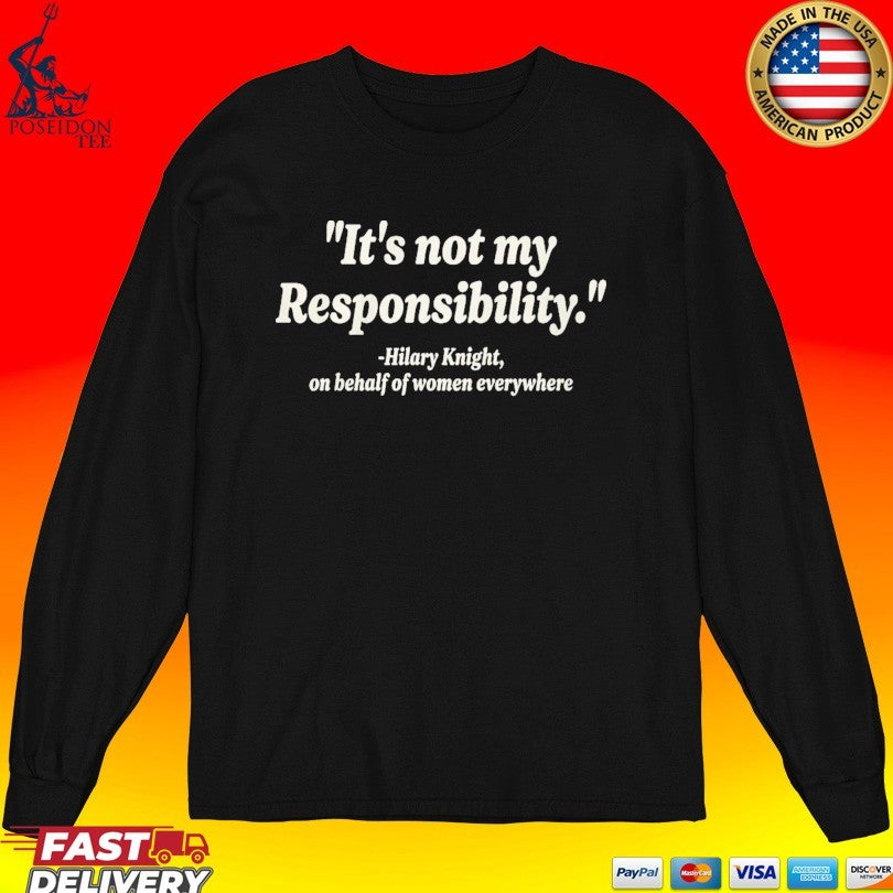 It’s Not My Responsibility Hilary Knight T-shirt