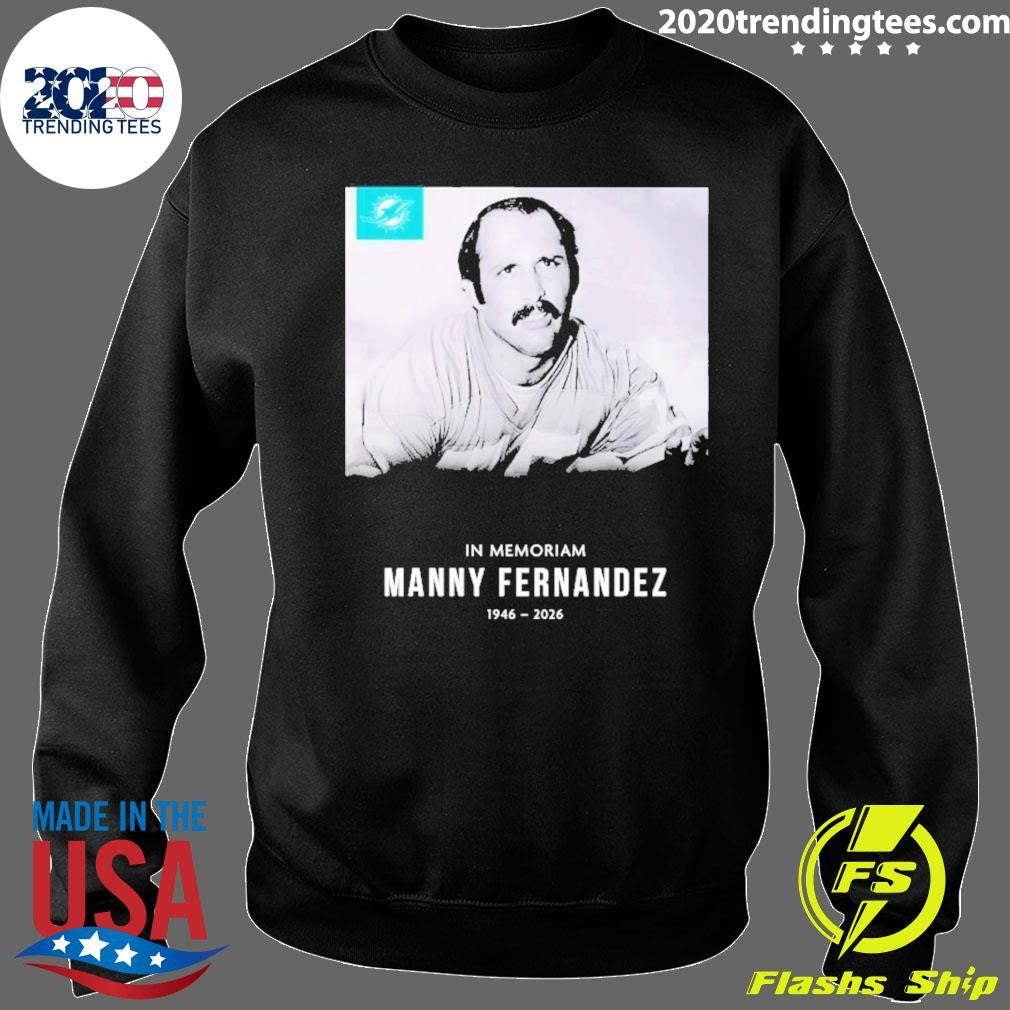In Memoriam Manny Fernandez 1946 – 2026 Miami Dolphins Poster Shirt