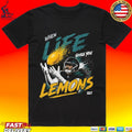 James T Yoder When Life Gives You Lemons T-shirt