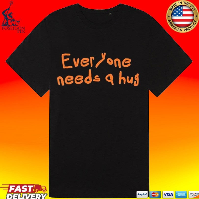John Everyone Needs A Hug T-shirt
