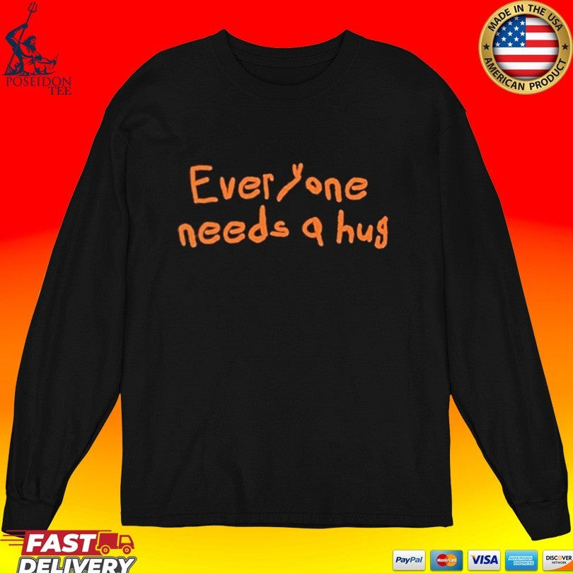 John Everyone Needs A Hug T-shirt