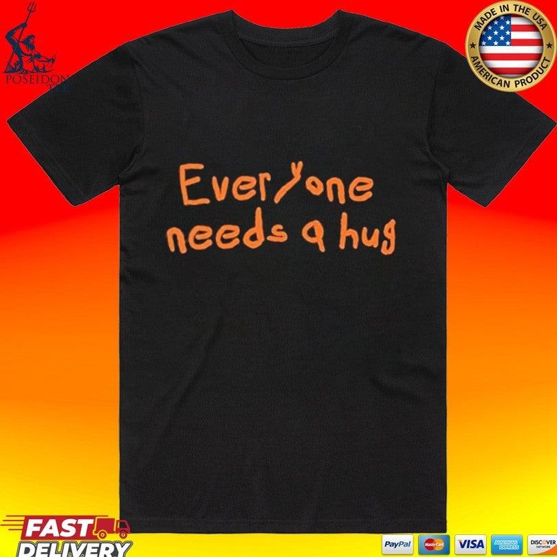John Everyone Needs A Hug T-shirt