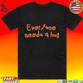 John Everyone Needs A Hug T-shirt
