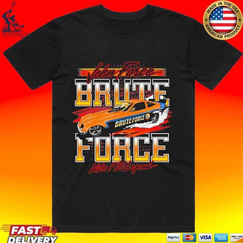 John Force Brute Force Nitro Fic Legend T-shirt