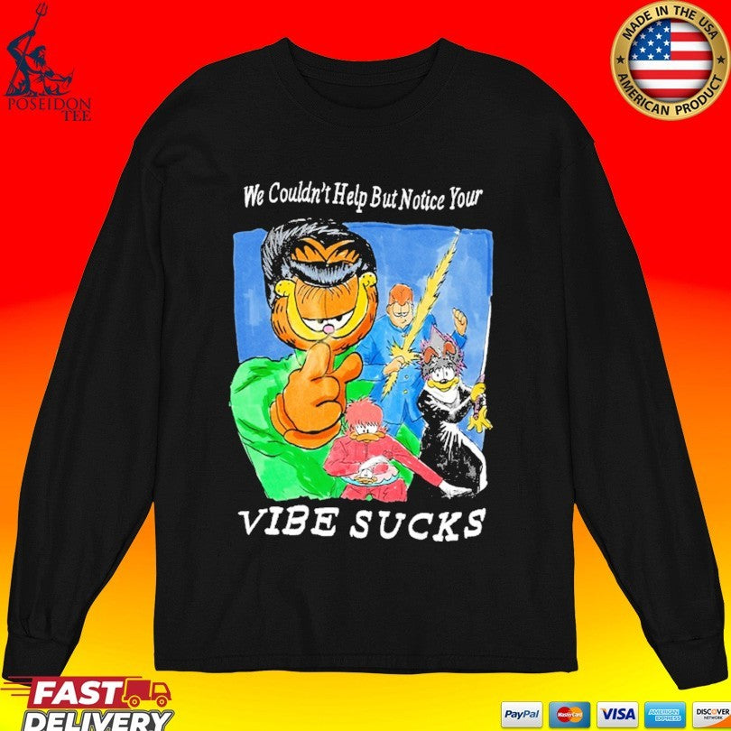Justins We Couldn’t Help But Notice Your Vibe Sucks T-shirt