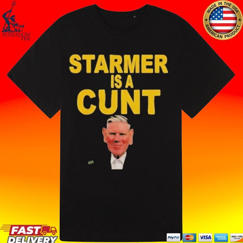 Keir Starmer Is A Cunt T-shirt