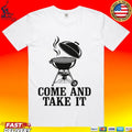 Kettle-style Charcoal Grill Come And Take It T-shirt