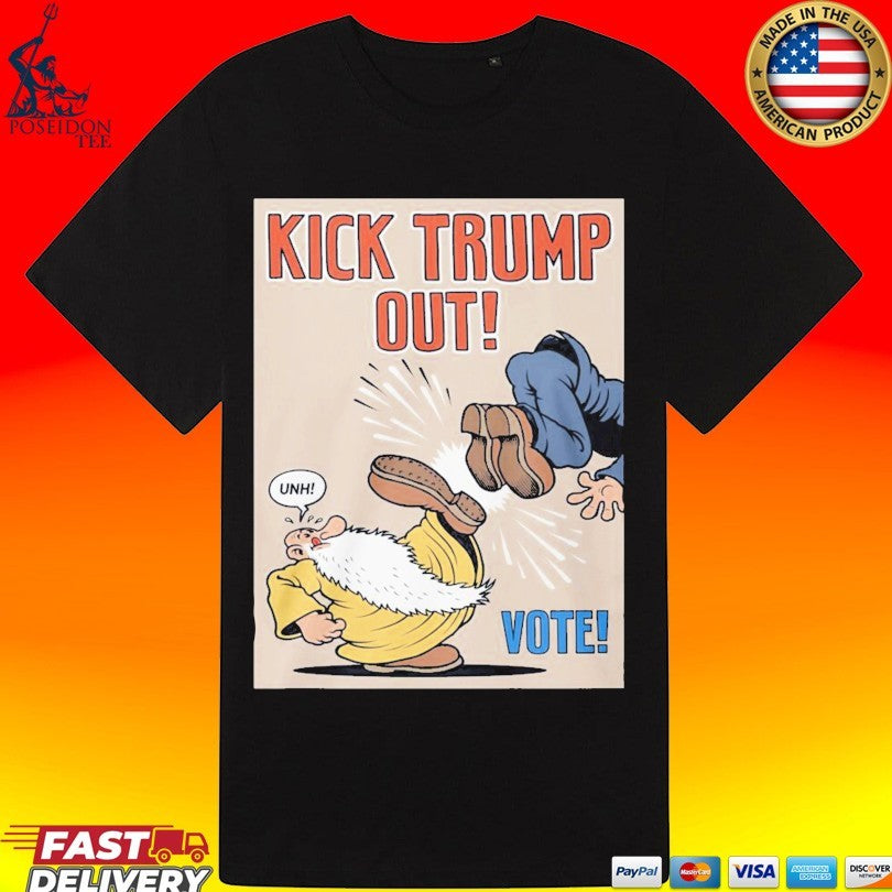 Kick Trump Out Anti-trump Political Vote T-shirt