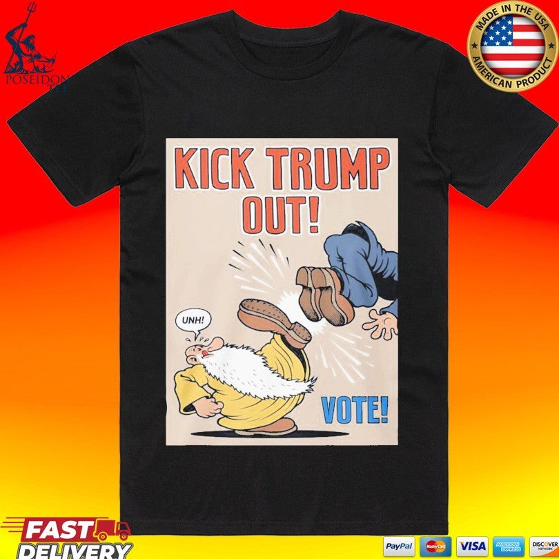 Kick Trump Out Anti-trump Political Vote T-shirt
