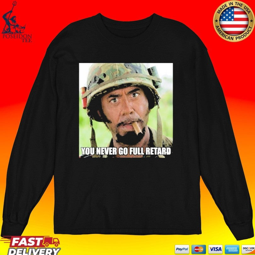 Kirk Lazarus You Never Go Full Retard T-shirt