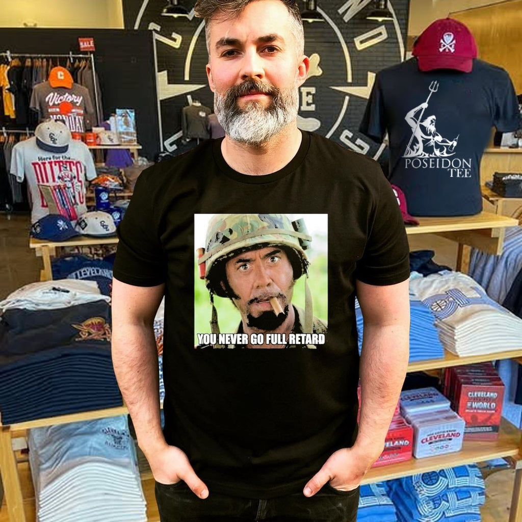 Kirk Lazarus You Never Go Full Retard T-shirt