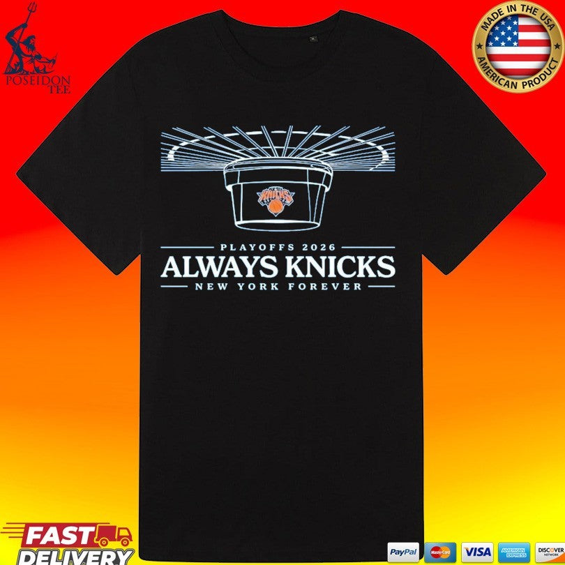 Knicks 2026 Playoffs Always Knicks New York Forever T-shirt