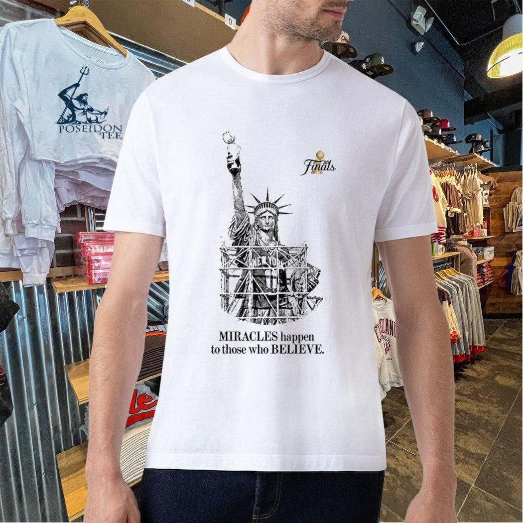 Knicks Finals 2026 Miracles Happen To Those Who Believe T-shirt