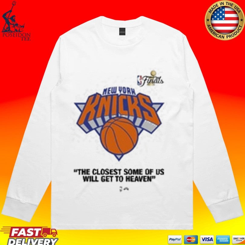 Knicks Finals 2026 The Closest Some Of Us Will Get To Heaven T-shirt