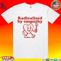 Krime Radicalised By Empathy T-shirt