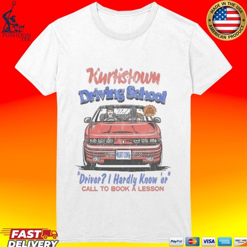 Kurtis Conner Kurtistown Driving School Driver I Hardly Know ‘er Call To Book A Lesson T-shirt