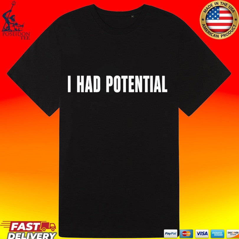Kyle Hebert I Had Potential T-shirt