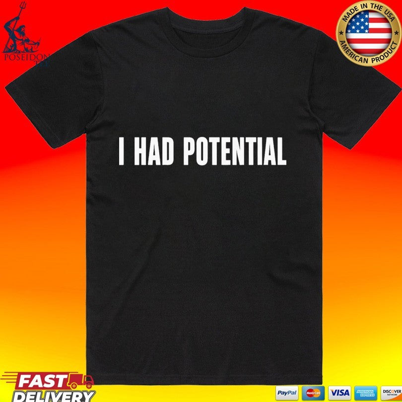Kyle Hebert I Had Potential T-shirt