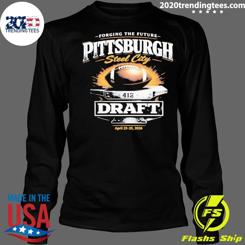 Pittsburgh Steel City 2026 Draft Forging The Future Football Fan Shirt