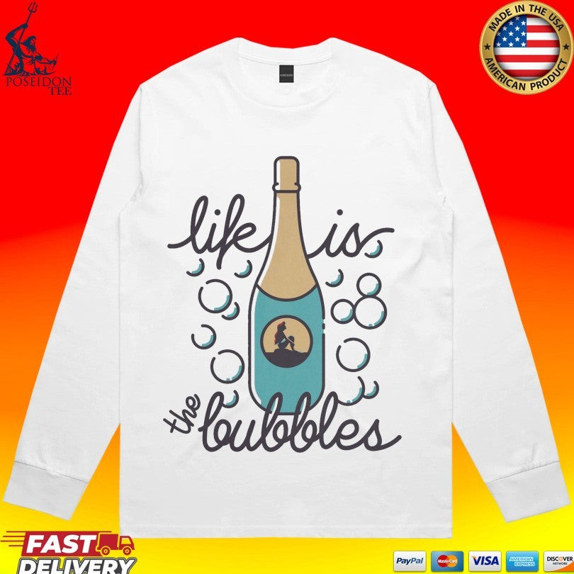 Life Is The Bubbles T-shirt