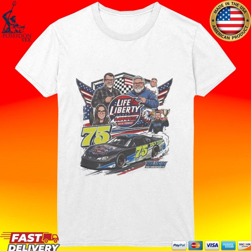 Life Liberty Happiness Podcast 75 Racing T-shirt