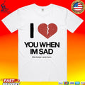 Little Stranger X Andy Frasco Love You When I’m Sad T-shirt