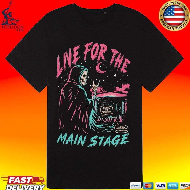 Live For The Main Stage T-shirt