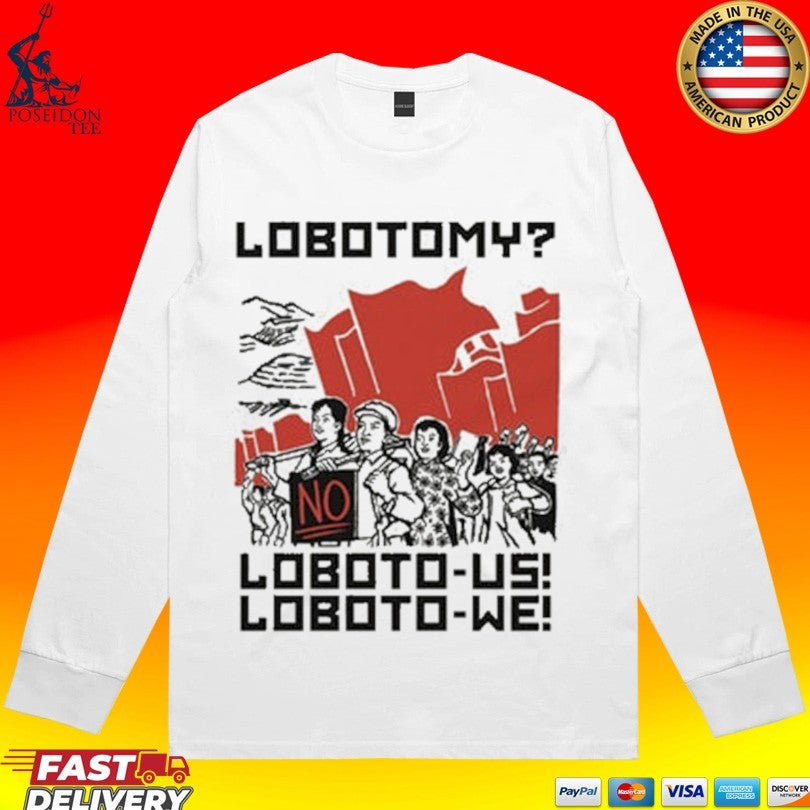 Lobotomy No Loboto-us Loboto-we T-shirt