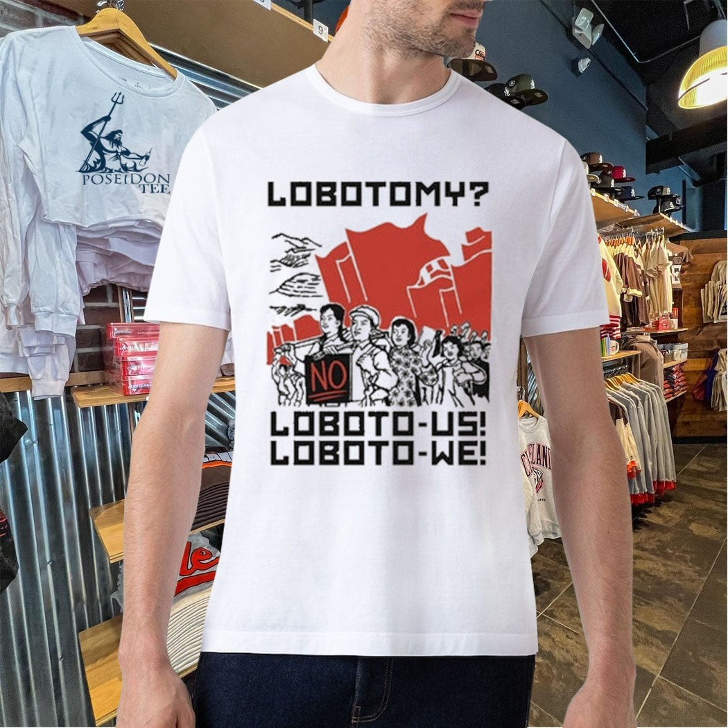 Lobotomy No Loboto-us Loboto-we T-shirt