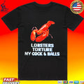 Lobsters Torture My Cock And Balls T-shirt