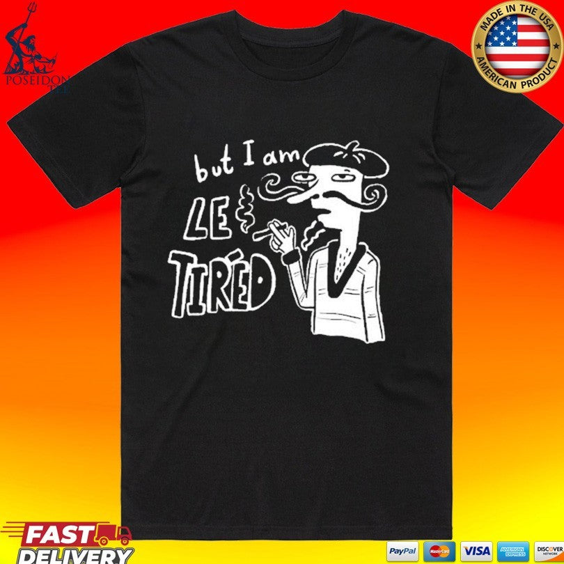 Lonely Kids Club But I Am Le Tired T-shirt