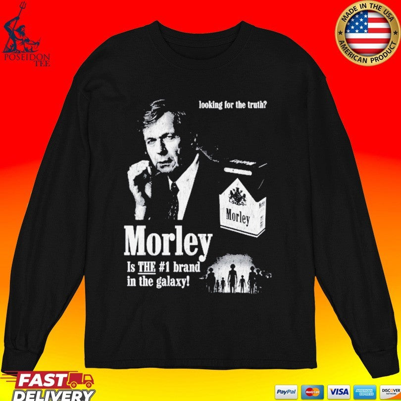 Looking For The Truth Morley Is The #1 Brand In The Galaxy T-shirt