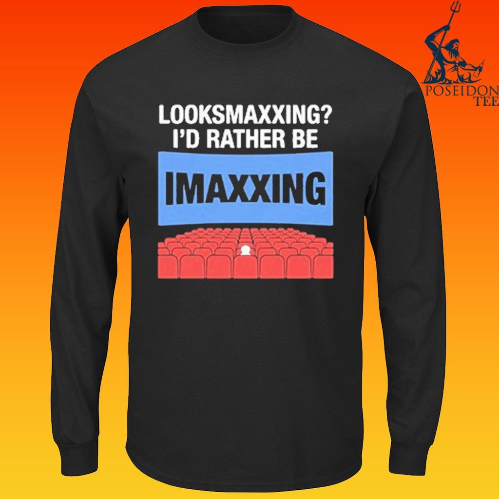 Looksmaxxing I’d Rather Be Movie Maxxing T-shirt
