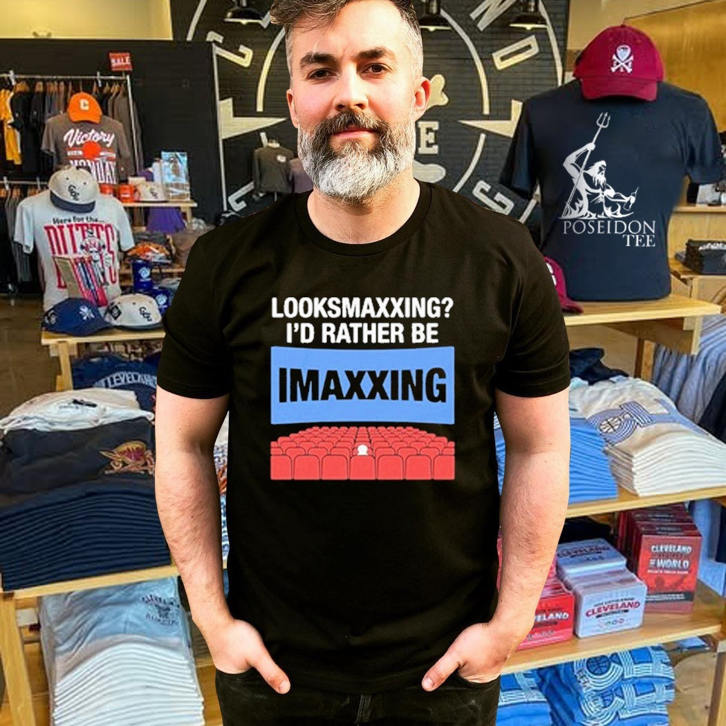 Looksmaxxing I’d Rather Be Movie Maxxing T-shirt