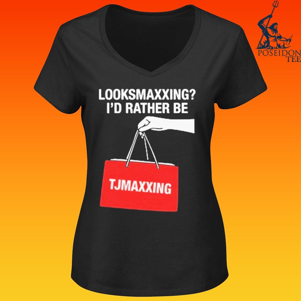 Looksmaxxing I’d Rather Be Store Maxxing T-shirt