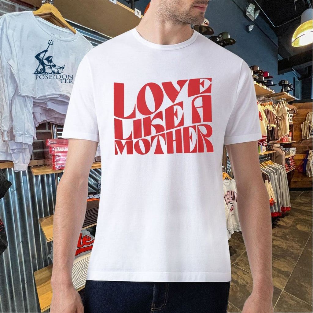 Love Like A Mother T-shirt