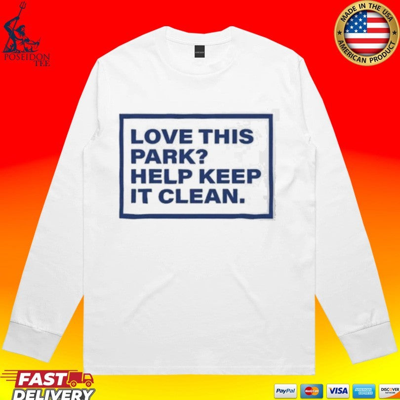 Love This Park Help Keep It Clean T-shirt