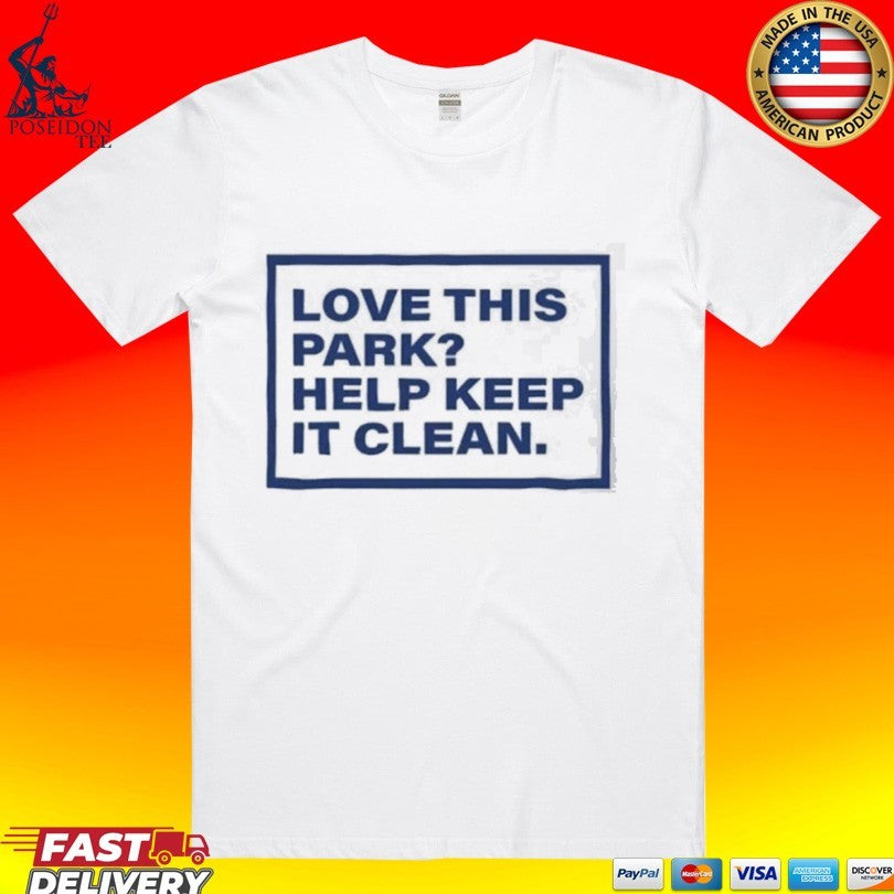 Love This Park Help Keep It Clean T-shirt
