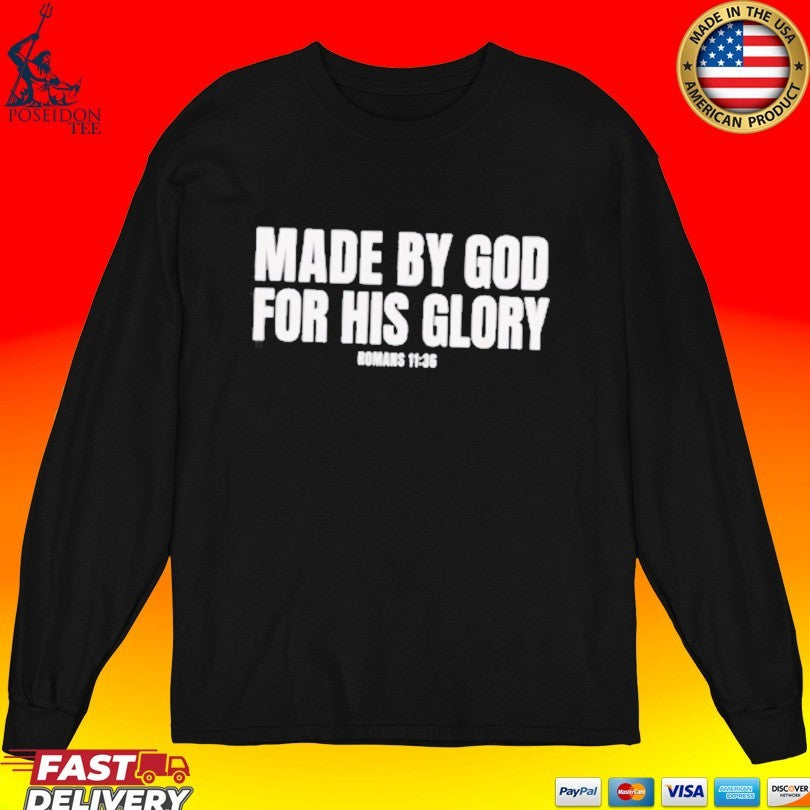 Made By God For His Glory Romans 11 36 T-shirt