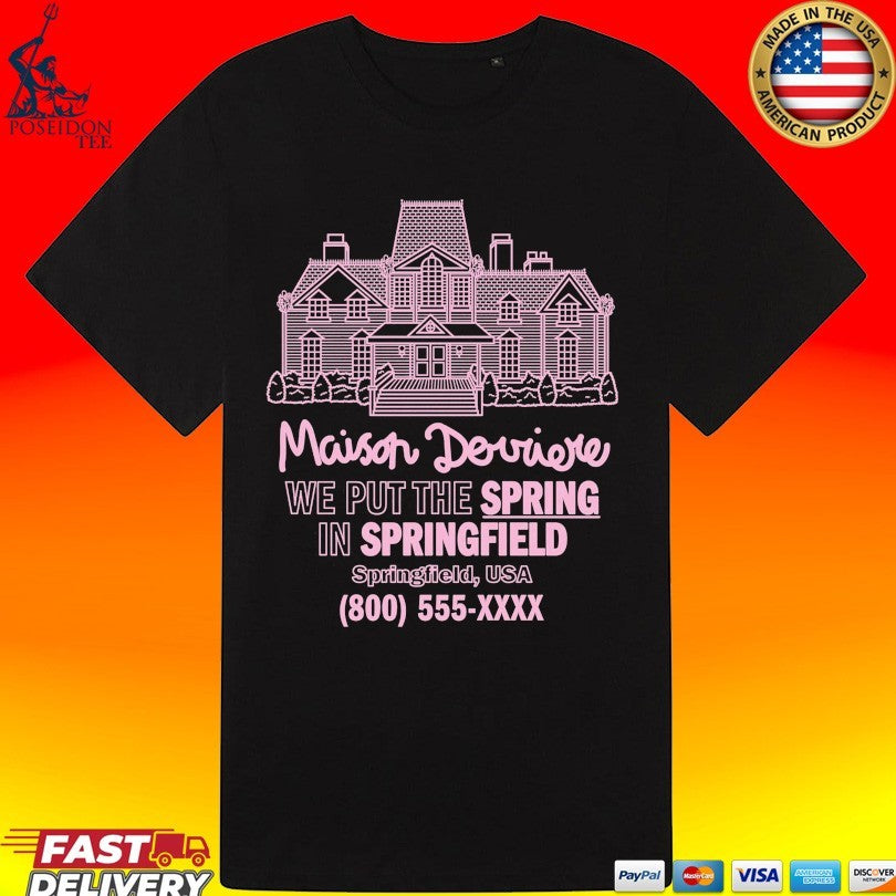 Maison Derriere We Put The Spring In Springfield Usa T-shirt