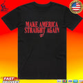 Make America Straight Again Old State Saloon T-shirt
