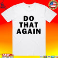 Malcolm Todd Do That Again T-shirt
