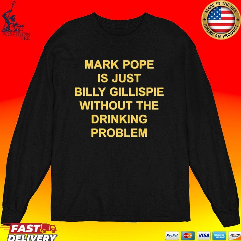 Mark Pope Is Just Billy Gillispie Without The Drinking Problem T-shirt