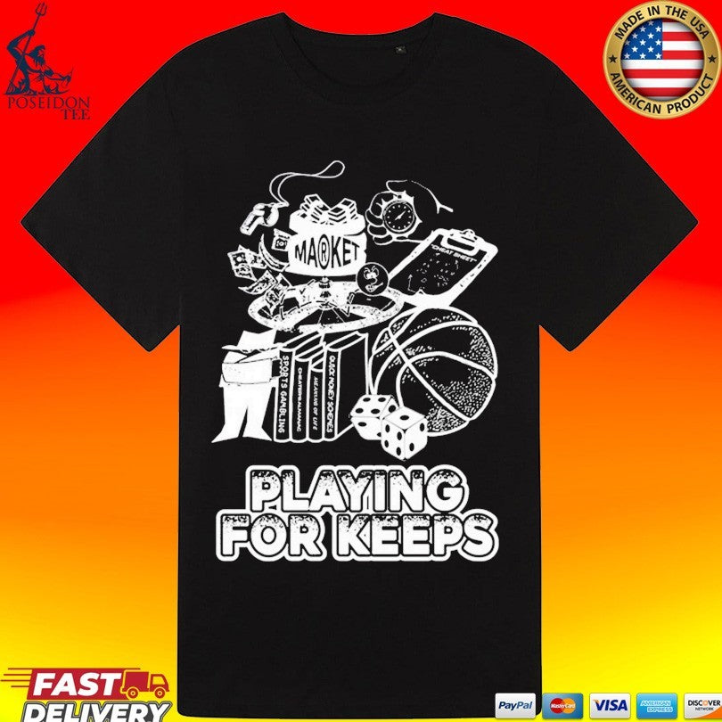 Market Playing For Keeps T-shirt