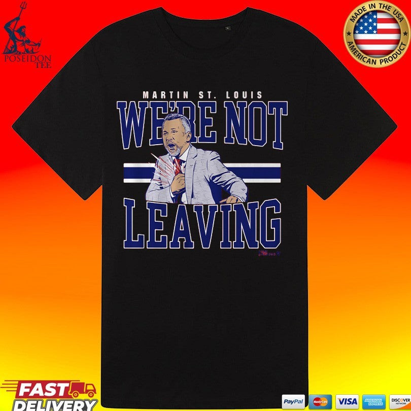 Martin St. Louis We’re Not Leaving Shirt