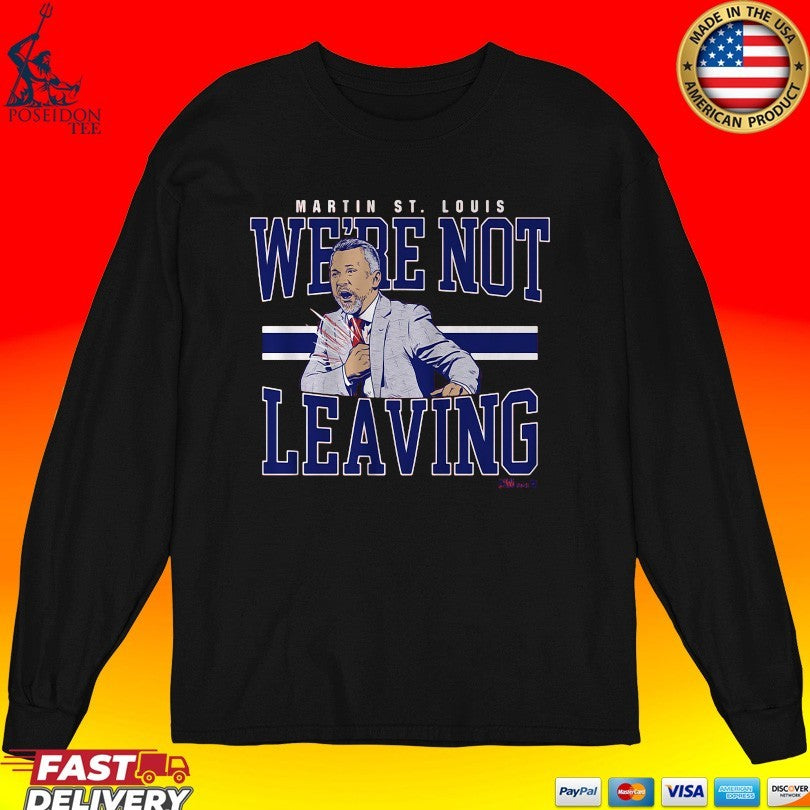 Martin St. Louis We’re Not Leaving Shirt