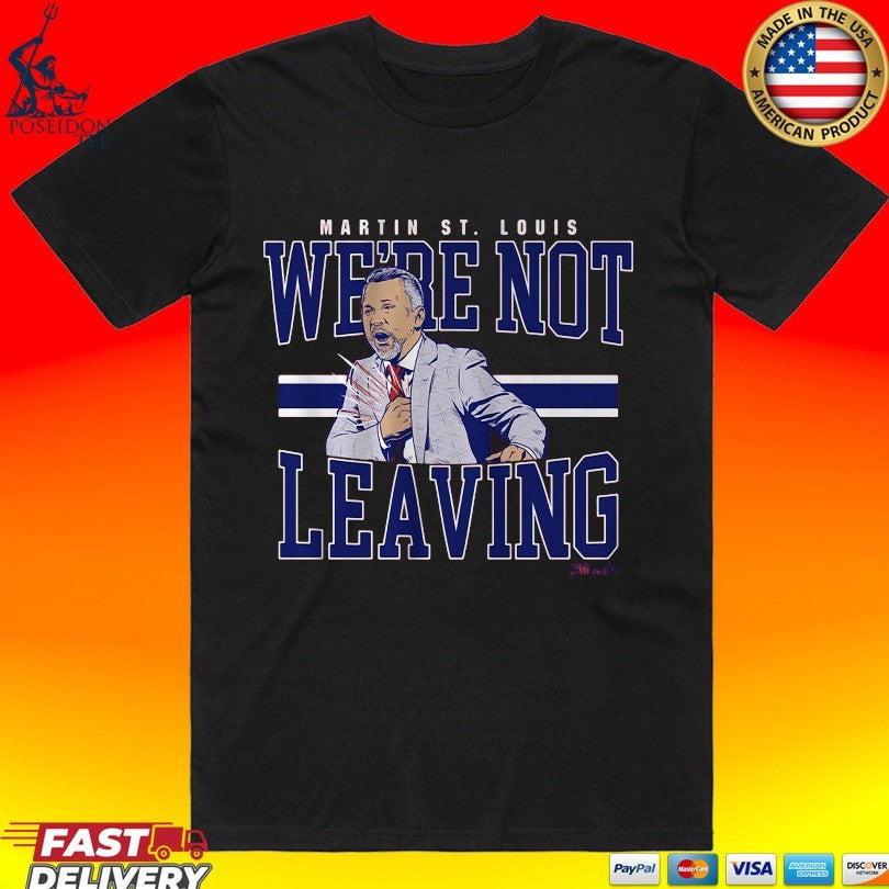 Martin St. Louis We’re Not Leaving Shirt